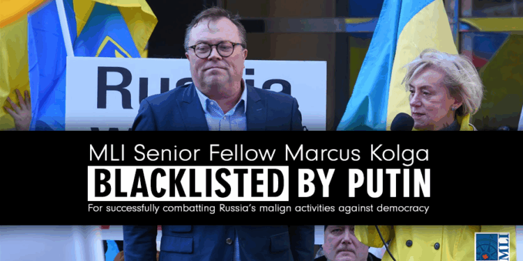 MLI Senior Fellow Marcus Kolga Recognized in Kremlin’s “Blacklist”